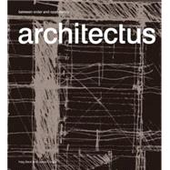 Architectus : Between Order and Opportunity by Beck, Haig; Cooper, Jackie; Heneghan, Tom; Neild, Lawrence; Johnston, Lindsay; McKay, Bill, 9780981462868