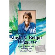 Josh A. Behjat Haggerty A life of strong will, Planning and a radiant heart by Haggerty, Dennis, 9781098352868