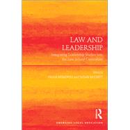 Law and Leadership: Integrating Leadership Studies into the Law School Curriculum by Monopoli,Paula;Monopoli,Paula, 9781138252868