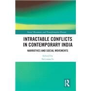 Intractable Conflicts in Contemporary India: Narratives and Social Movements by Savyasaachi;, 9781138632868