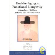 Healthy Aging for Functional Longevity : Molecular and Cellular Interactions in Senescence by Park, Sang Chul; Hwang, Eun Seong; Kim, Hyun-Sook; Park, Woong-Yang, 9781573312868