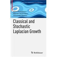 Classical and Stochastic Laplacian Growth by Gustafsson, Bjrn; Teodorescu, Razvan; Vasilev, Alexander, 9783319082868