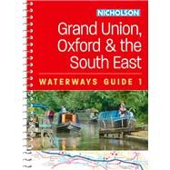 Grand Union, Oxford and the South East For everyone with an interest in Britains canals and rivers by Nicholson Waterways Guides, 9780008652869