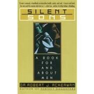 Silent Sons A Book for and About Men by Ackerman, Robert, 9780671892869