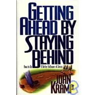 Getting Ahead by Staying Behind by Kramp, John, 9780805462869