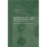 Governance and Public Sector Reform in Asia: Paradigm Shift or Business as Usual? by Cheung,Anthony;Cheung,Anthony, 9781138862869