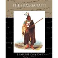 The Shagganappi by Johnson, E. Pauline, 9781438522869