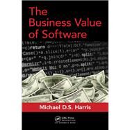The Business Value of Software by Harris; Michael D. S., 9781498782869