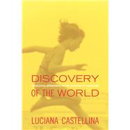 Discovery of the World A Political Awakening in the Shadow of Mussolini by CASTELLINA, LUCIANA, 9781781682869