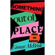 Something Out of Place by Eimear McBride, 9781788162869