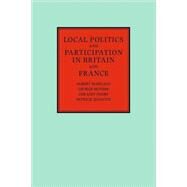 Local Politics and Participation in Britain and France by Edited by Albert Mabileau , George Moyser , Geraint Parry , Patrick Quantin, 9780521122870