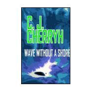Wave Without a Shore by Cherryh, C. J., 9780783892870