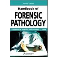 Handbook of Forensic Pathology, Second Edition by Di Maio, M.D.; Vincent J.M., 9780849392870