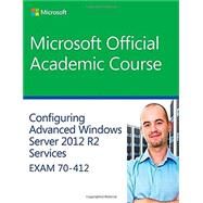 Configuring Adv Windows Server 12 Svcs R2 Mlo Reg Card by Microsoft Official Academic Course, 9781118882870