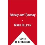 Liberty and Tyranny A Conservative Manifesto by Levin, Mark R., 9781416562870