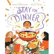 Stay for Dinner A Picture Book by Parappukkaran, Sandhya; Pereira, Michelle, 9781419772870