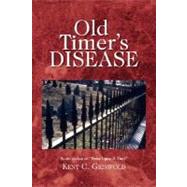 Old Timer's Disease by Griswold, Kent C., 9781425782870