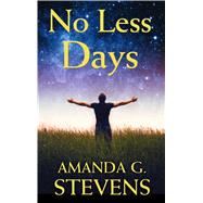No Less Days by Stevens, Amanda G., 9781432852870