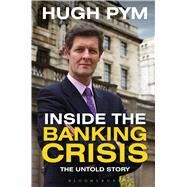 Inside the Banking Crisis The Untold Story by Pym, Hugh, 9781472902870