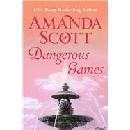 Dangerous Games by Scott, Amanda, 9781504052870