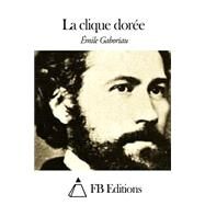 La Clique Dore by Gaboriau, Emile, 9781508492870