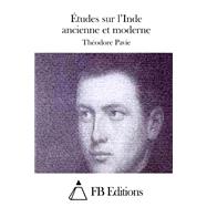 tudes Sur L'inde Ancienne Et Moderne by Pavie, Thodore; FB Editions, 9781508702870