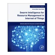 Swarm Intelligence for Resource Management in Internet of Things by Hassanien, Aboul Ella; Darwish, Ashraf, 9780128182871
