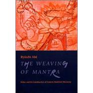 The Weaving of Mantra by Abe, Ryuichi, 9780231112871