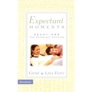 Expectant Moments : Devotions for Expectant Couples by Gene and Lisa Fant, 9780310242871