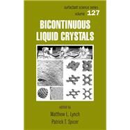 Bicontinuous Liquid Crystals by Lynch, Mathew L.; Spicer, Patrick T., 9780367392871