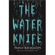 The Water Knife by BACIGALUPI, PAOLO, 9780385352871