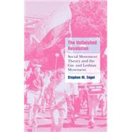 The Unfinished Revolution: Social Movement Theory and the Gay and Lesbian Movement by Stephen M. Engel, 9780521802871