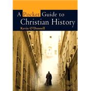A Pocket Guide to Christian History by O'Donnell, Kevin, 9780745952871