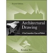 Architectural Drawing A Visual Compendium of Types and Methods by Yee, Rendow, 9781118012871