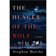 The Hunger of the Wolf by Marche, Stephen, 9781443422871