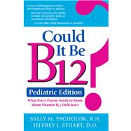 Could It Be B12? by Pacholok, Sally M., R.N.; Stuart, Jeffrey J., 9781610352871