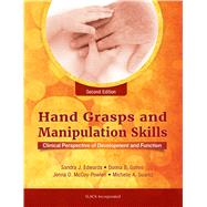 Hand Grasps and Manipulation Skills Clinical Perspective of Development and Function by Edwards, Sandra J.; McCoy-Powlen, Jenna D.; Gallen, Donna; Suarez, Michelle, 9781630912871