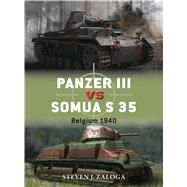 Panzer III vs Somua S 35 Belgium 1940 by Zaloga, Steven J.; Chasemore, Richard, 9781782002871