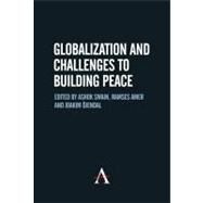 Globalization and Challenges to Building Peace by Swain, Ashok, 9781843312871