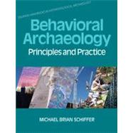 Behavioral Archaeology: Principles and Practice by Schiffer,Michael B., 9781845532871
