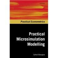 Practical Microsimulation Modelling by O'Donoghue, Cathal, 9780198852872