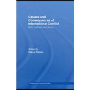 Causes and Consequences of International Conflict: Data, Methods and Theory by Palmer, Glenn, 9780203932872