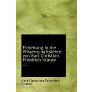 Einleitung in Die Wissenschaftslehre Von Karl Christian Friedrich Krause by Christian Friedrich Krause, Karl, 9780554562872