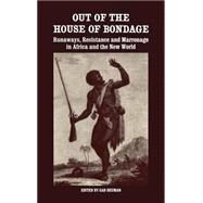 Out of the House of Bondage: Runaways, Resistance and Marronage in Africa and the New World by Heuman,Gad;Heuman,Gad, 9780714632872