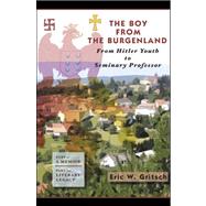 The Boy from the Burgenland by Gritsch, Eric W., 9780741432872