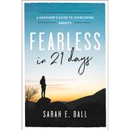 Fearless in 21 Days by Sarah E. Ball, 9781478922872