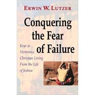 Conquering the Fear of Failure by Lutzer, Erwin W., 9781569552872