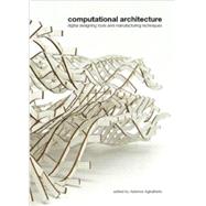 Computational Architecture Digital Designing Tools and Manufacturing Techniques by Agkathidis, Asterios, 9789063692872