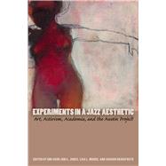 Experiments in a Jazz Aesthetic by Jones, Omi Osun Joni L.; Moore, Lisa L.; Bridgforth, Sharon, 9780292722873