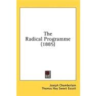 The Radical Programme by Chamberlain, Joseph; Escott, Thomas Hay Sweet; Hamer, David Alan, 9780548852873